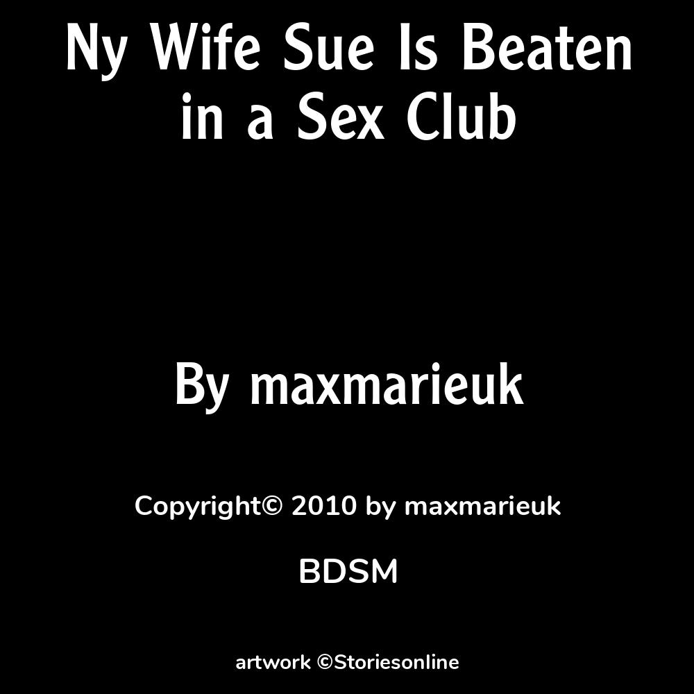 Ny Wife Sue Is Beaten in a Sex Club - BDSM Sex Story