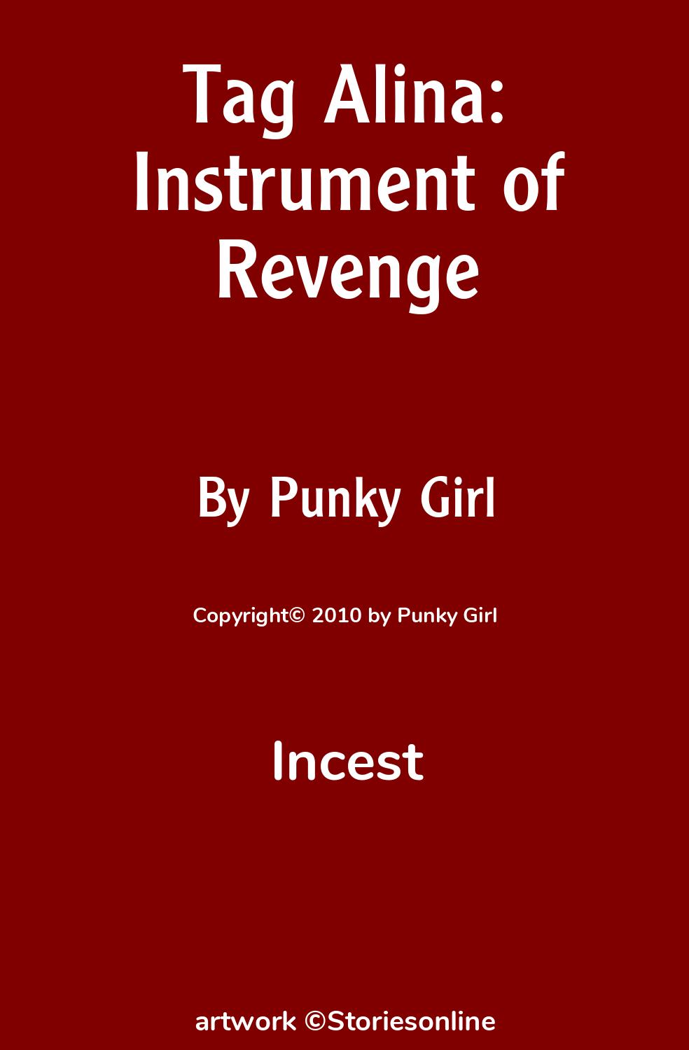 Incest Sex Story: Tag Alina: Instrument of Revenge: Chapter 9 by Punky Girl