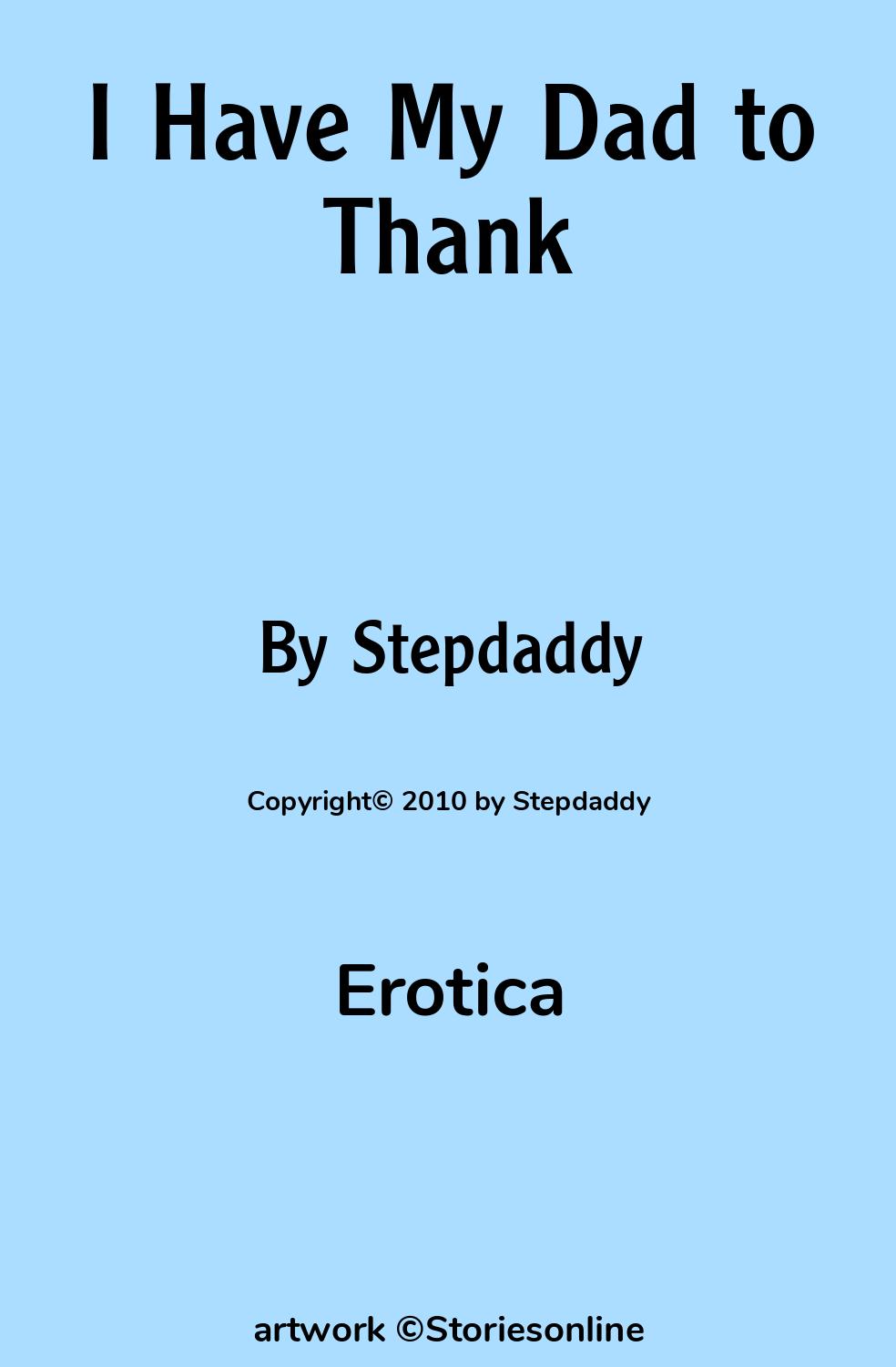 I Have My Dad to Thank - Erotica Sex Story