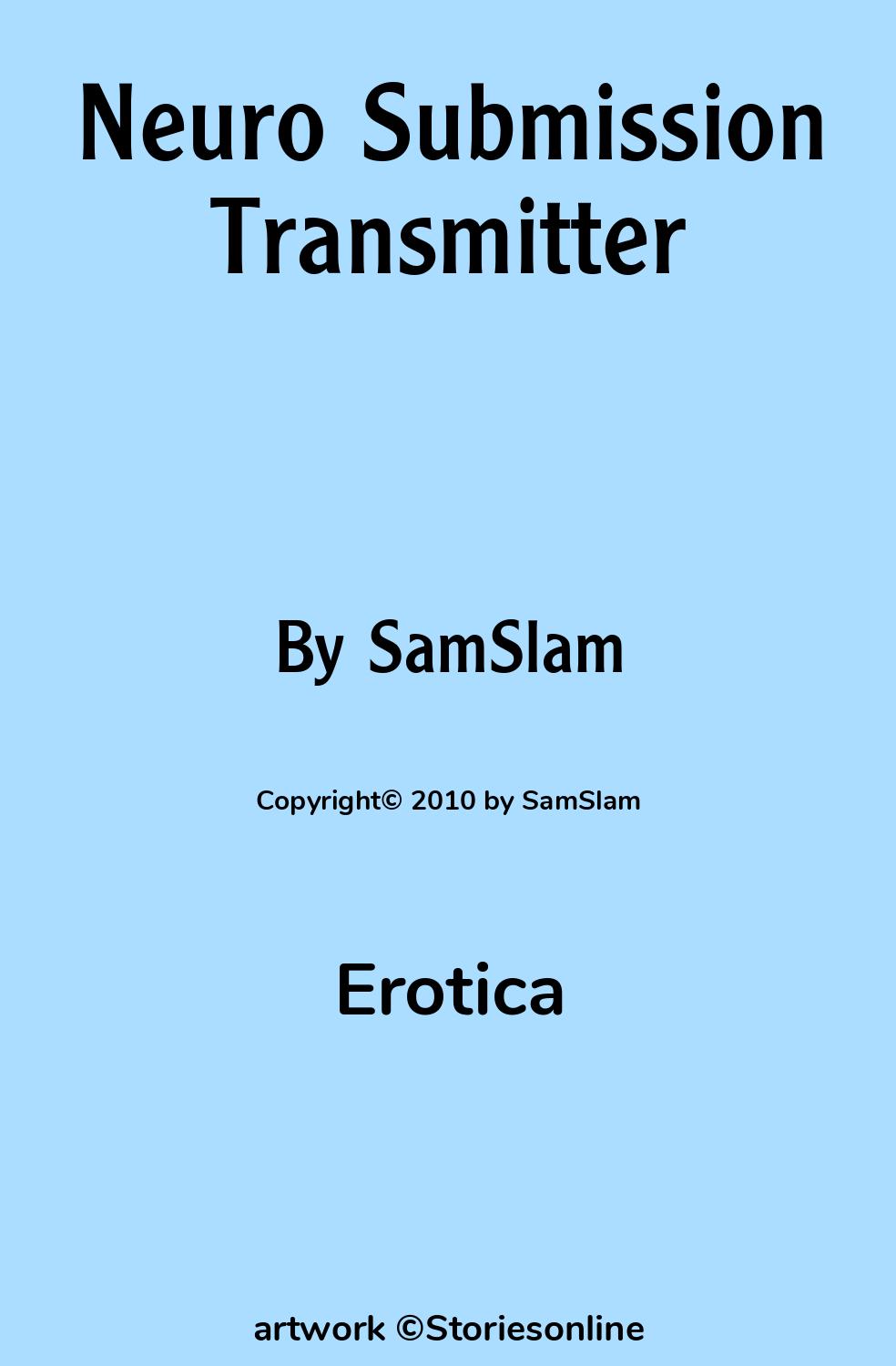 Erotica Sex Story Neuro Submission Transmitter Chapter 6 by SamSlam 