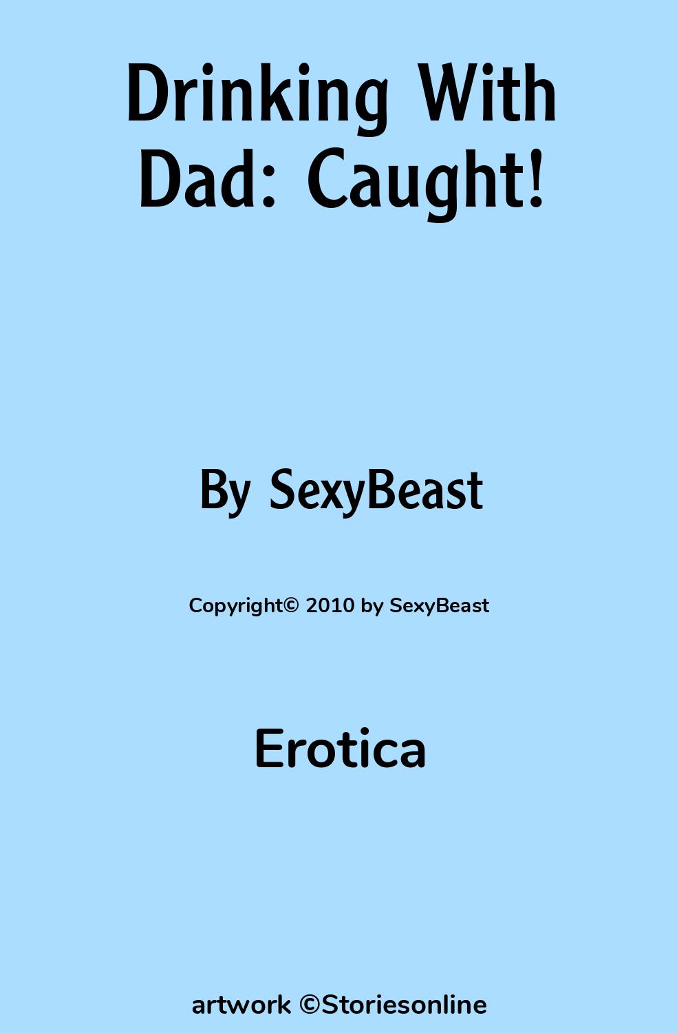 Drinking With Dad: Caught! - Erotica Sex Story