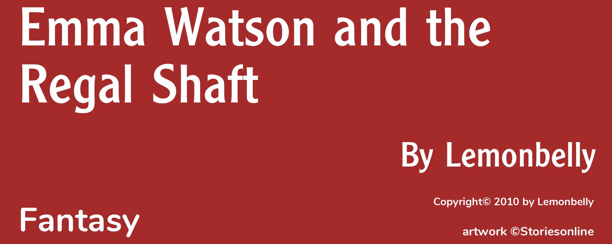 Emma Watson and the Regal Shaft - Cover