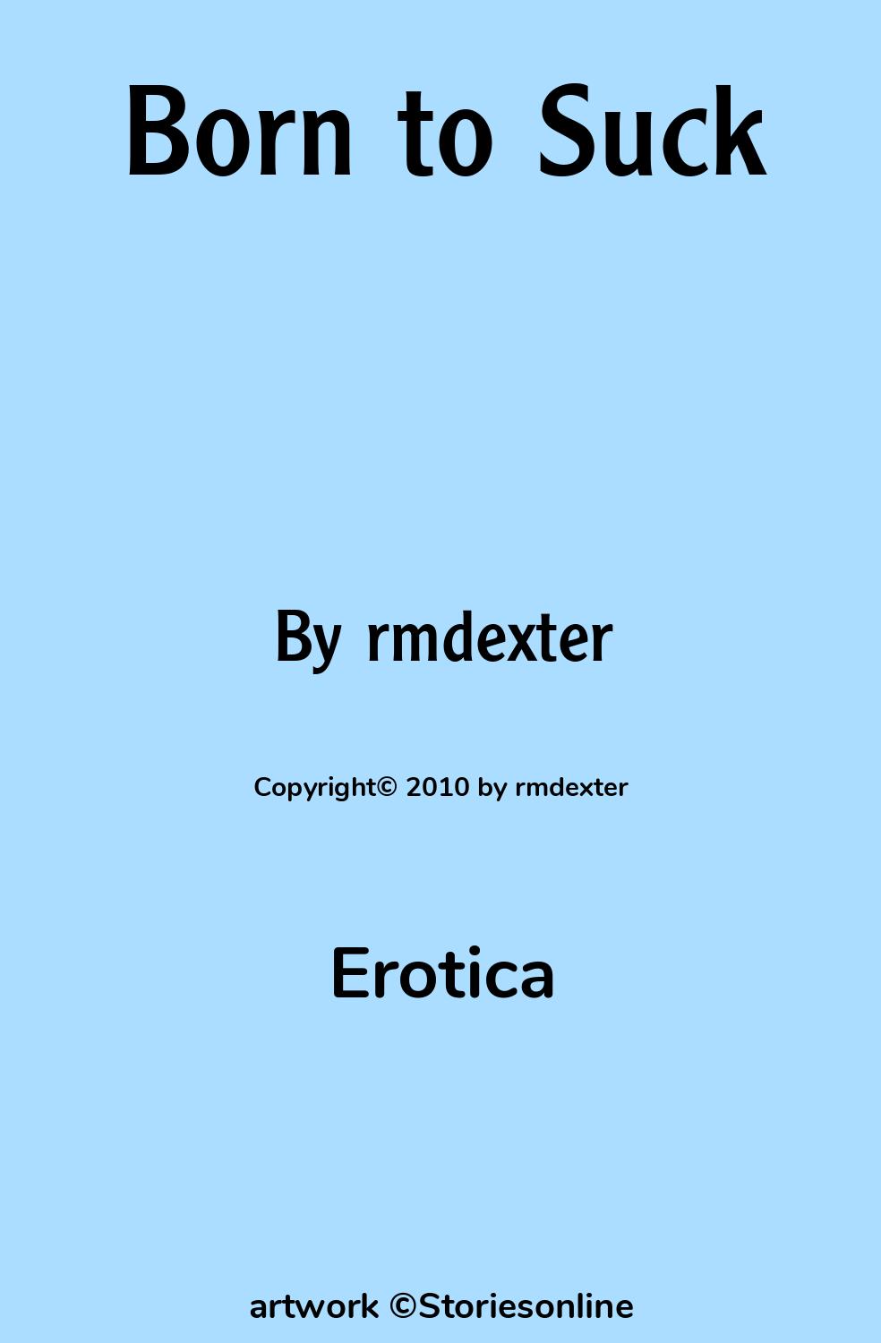 Erotica Sex Story: Born to Suck: Chapter 18 by rmdexter