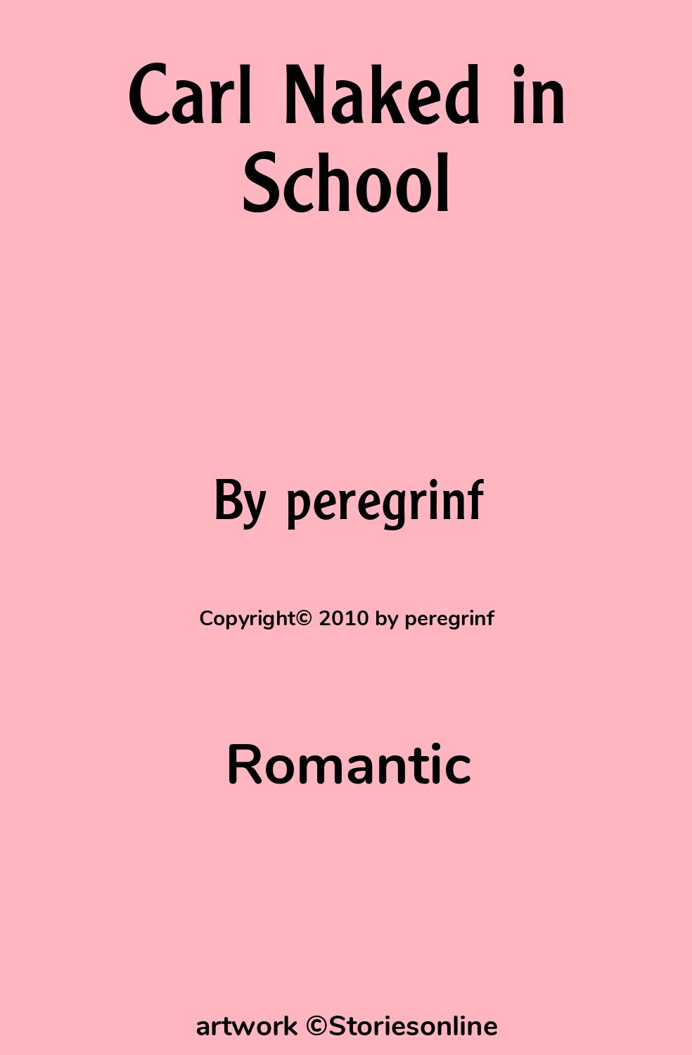 Romantic Sex Story: Carl Naked in School: Chapter 1 by peregrinf