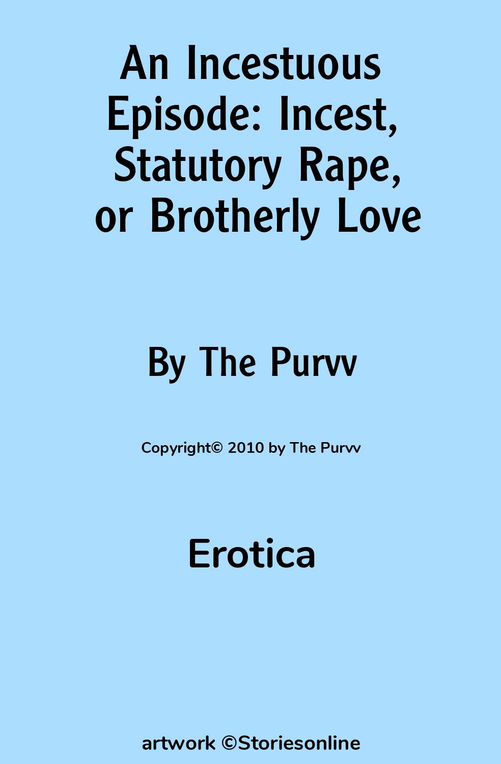 An Incestuous Episode: Incest, Statutory Rape, or Brotherly Love - Erotica  Sex Story