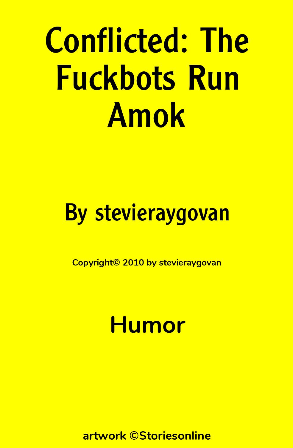 Conflicted: The Fuckbots Run Amok - Humor Sex Story