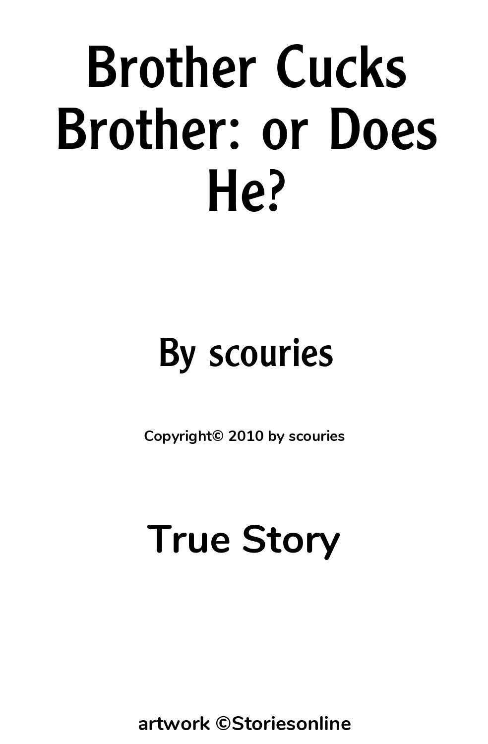 Brother Cucks Brother: or Does He? - True Story Sex Story