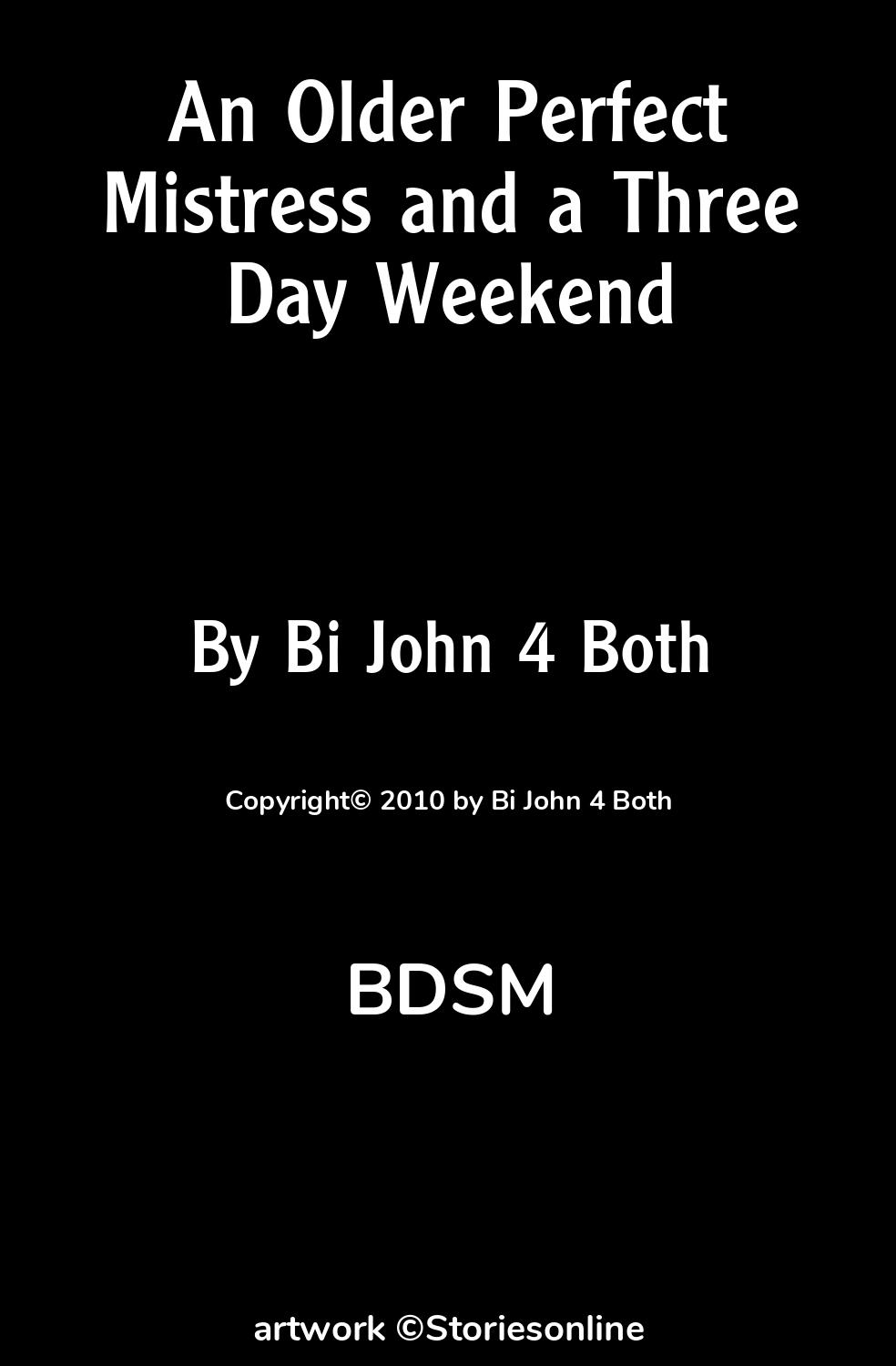 BDSM Sex Story: An Older Perfect Mistress and a Three Day Weekend: Day One  by Bi John 4 Both