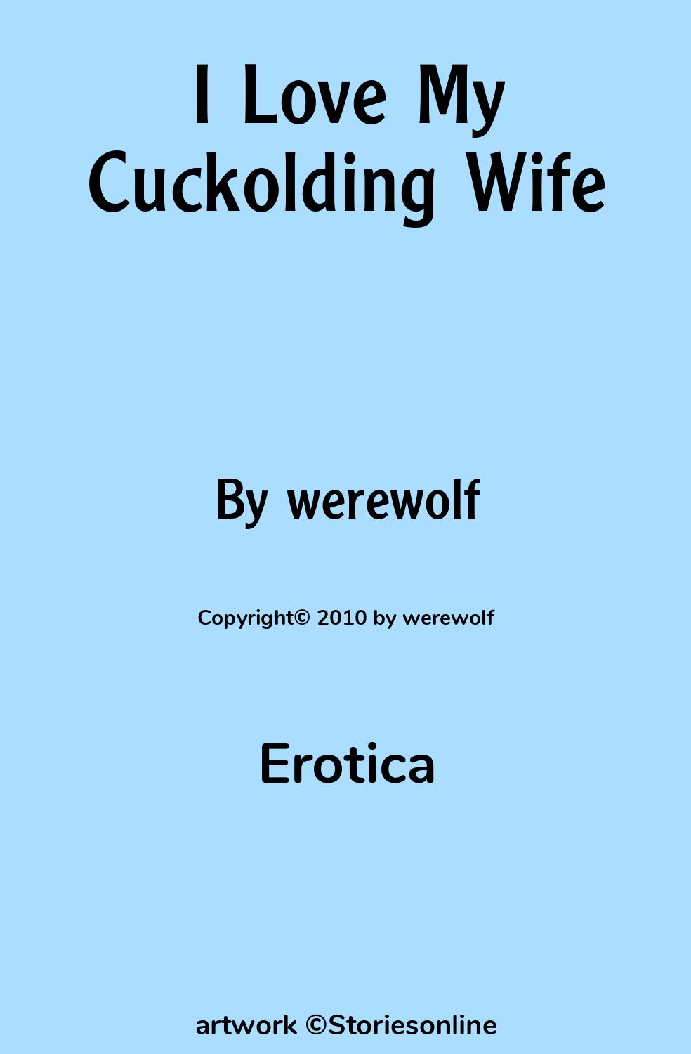 Erotica Sex Story: I Love My Cuckolding Wife: Chapter 1 by werewolf