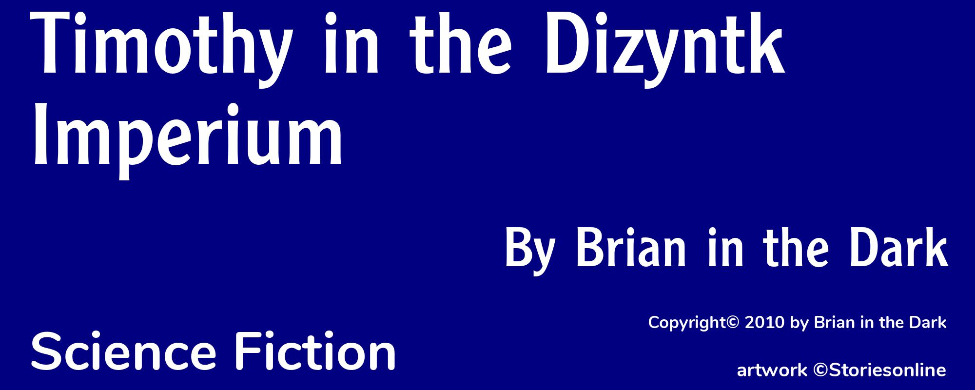 Timothy in the Dizyntk Imperium - Cover
