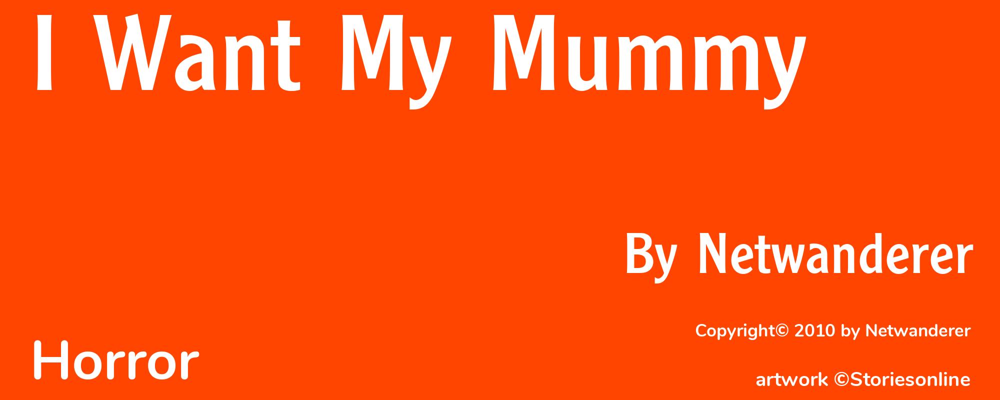 I Want My Mummy - Cover