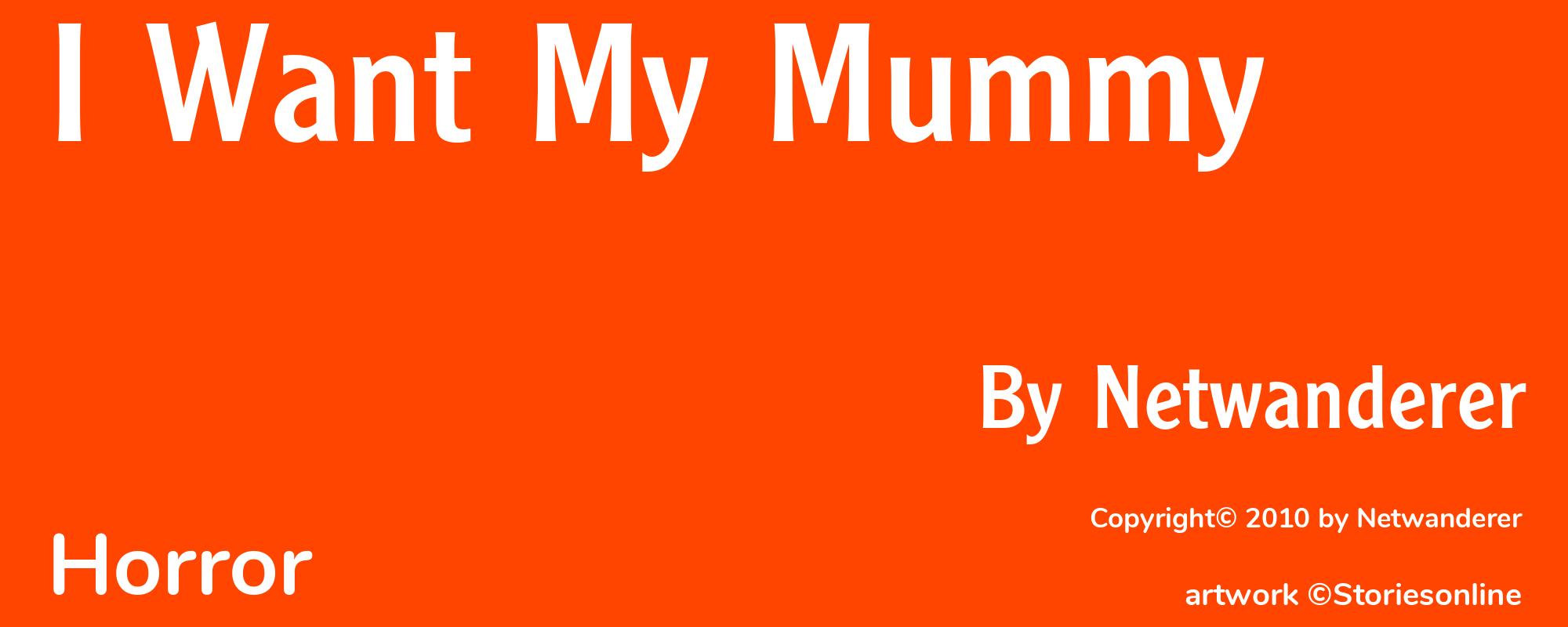 I Want My Mummy - Cover