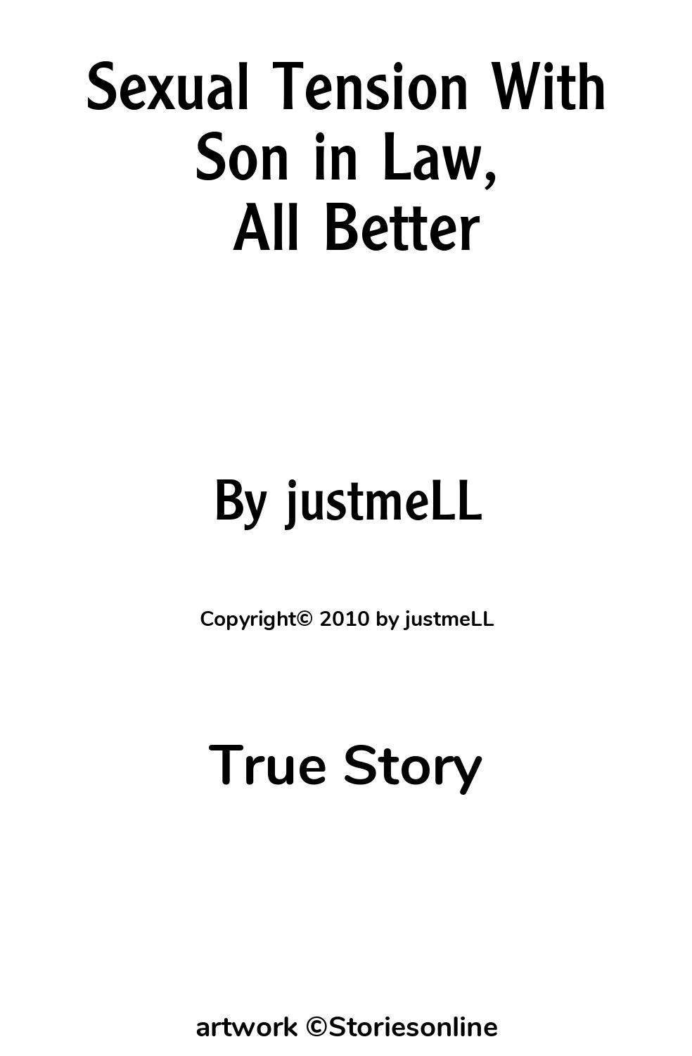 True Story Sex Story: Sexual Tension With Son in Law, All Better: Chapter 1  by justmeLL