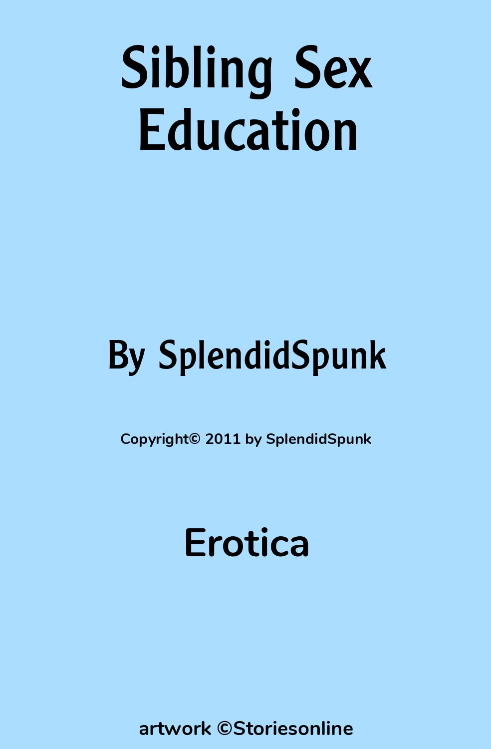 Erotica Sex Story: Sibling Sex Education: Chapter 1 by SplendidSpunk