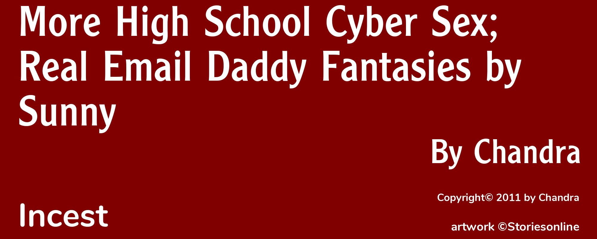 More High School Cyber Sex; Real Email Daddy Fantasies by Sunny - Cover