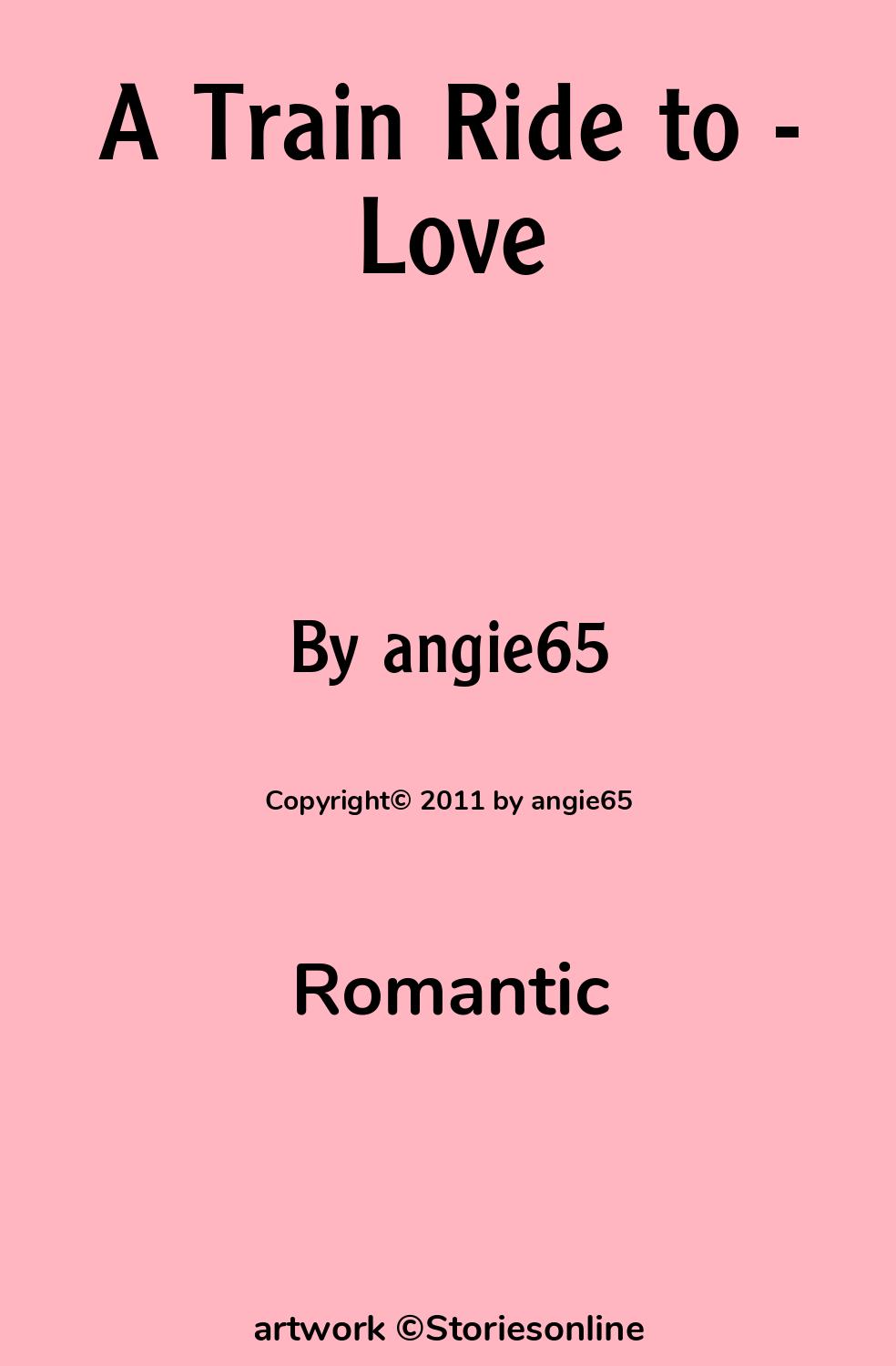 Romantic Sex Story: A Train Ride to - Love: Chapter 10 by angie65