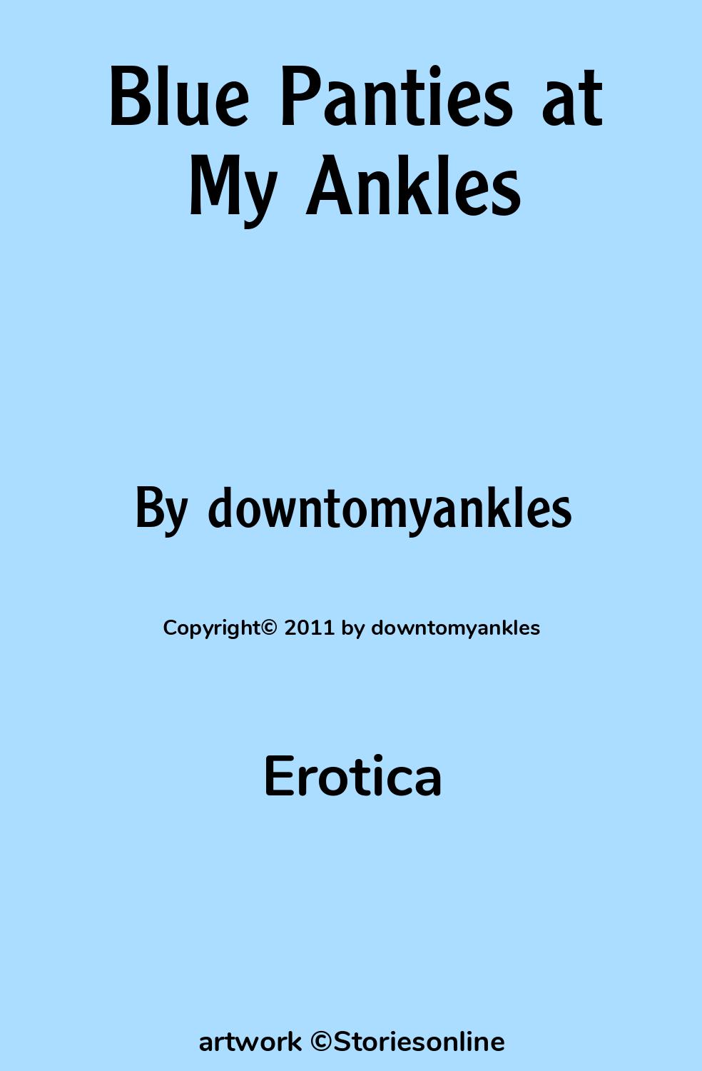 Blue Panties at My Ankles - Erotica Sex Story