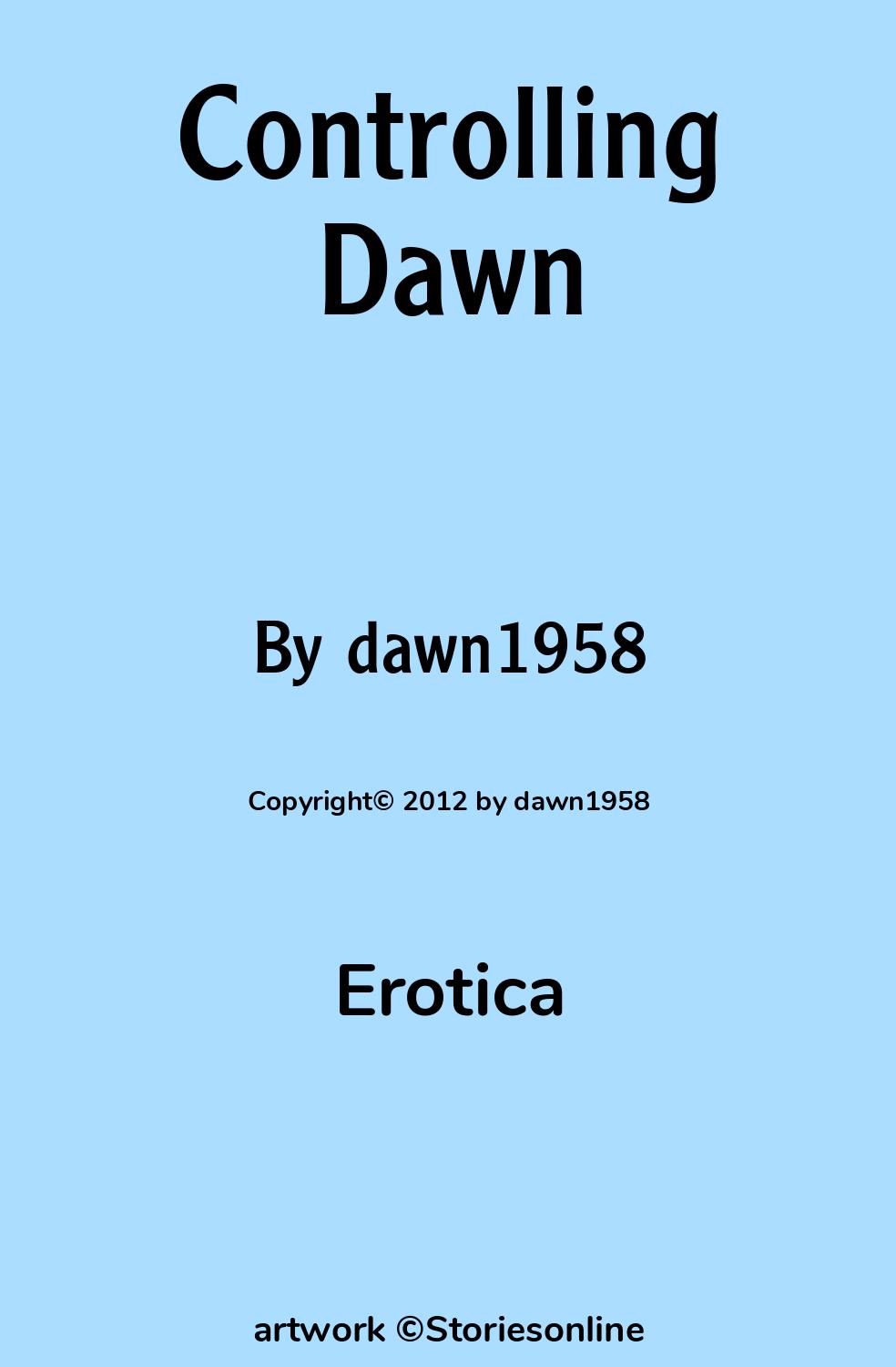 Erotica Sex Story: Controlling Dawn: Chapter 1 by dawn1958