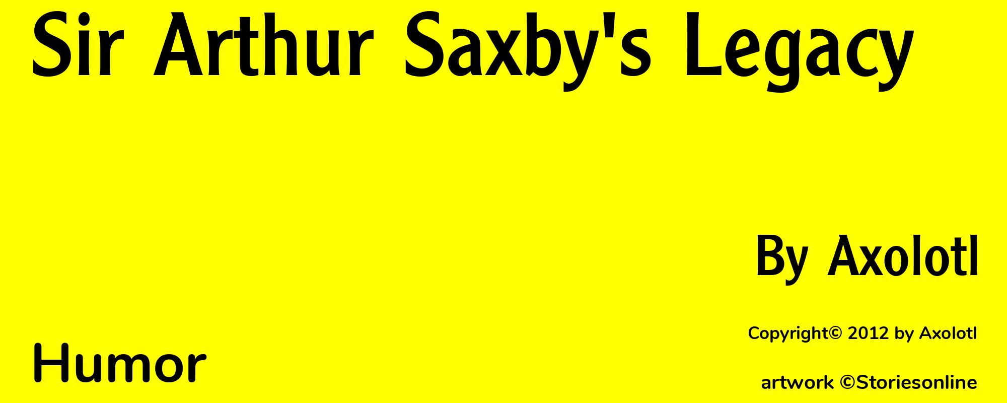 Sir Arthur Saxby's Legacy - Cover