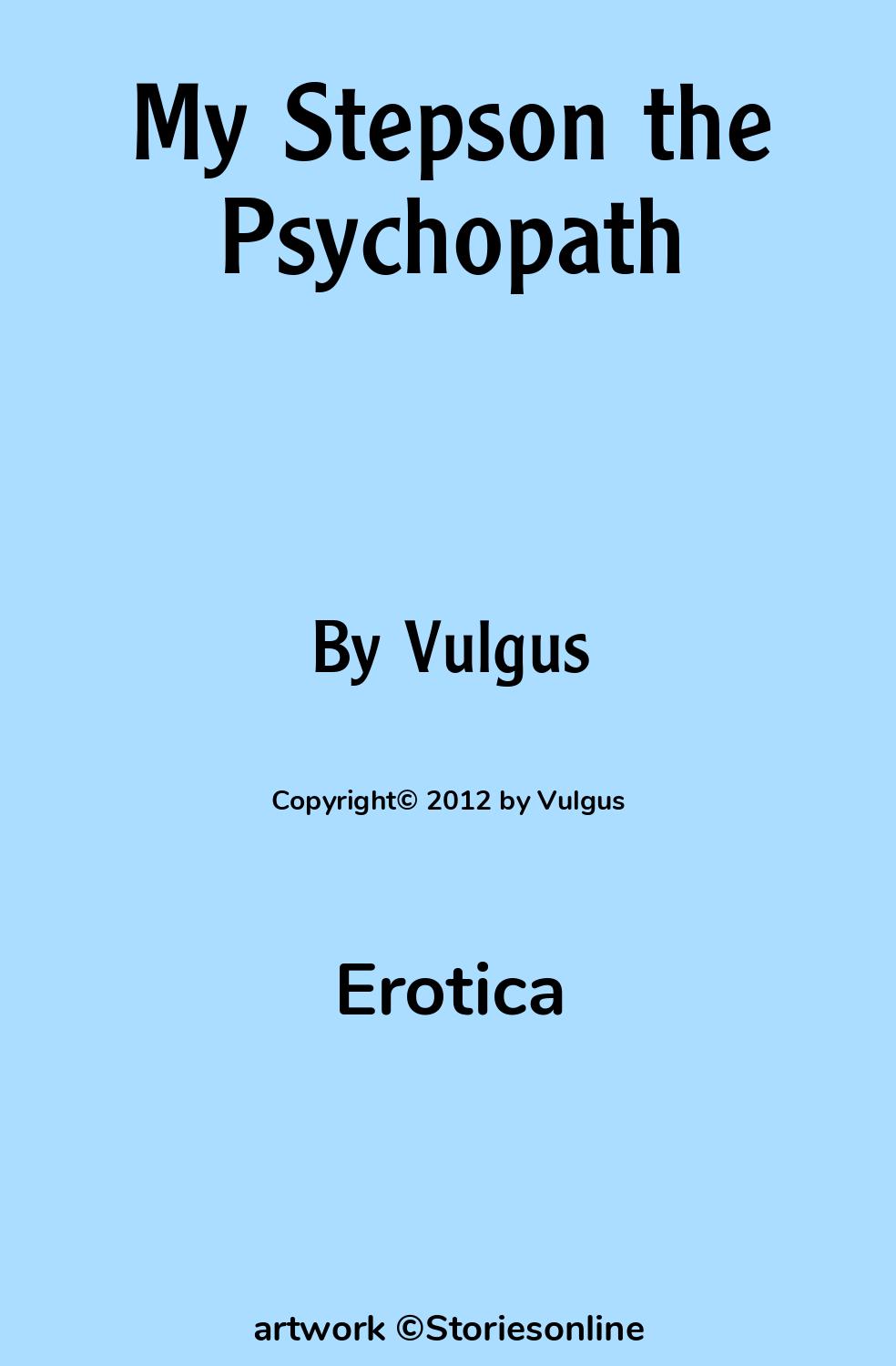 Erotica Sex Story: My Stepson the Psychopath: Chapter 1 by Vulgus