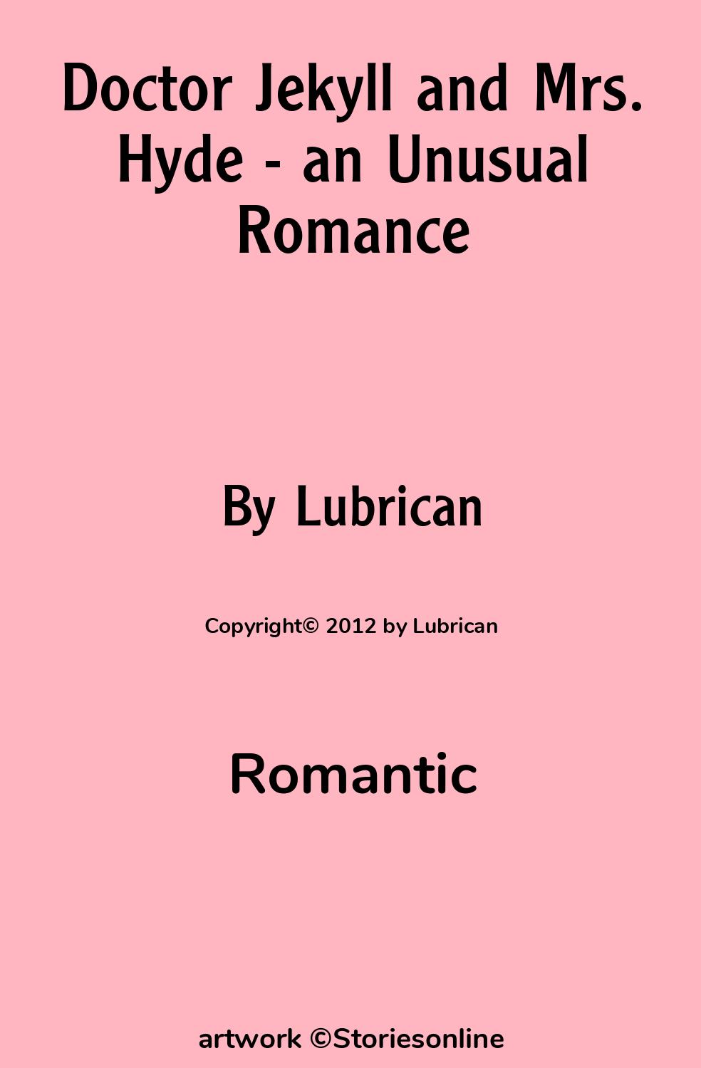 Romantic Sex Story: Doctor Jekyll and Mrs. Hyde - an Unusual Romance:  Prologue by Lubrican