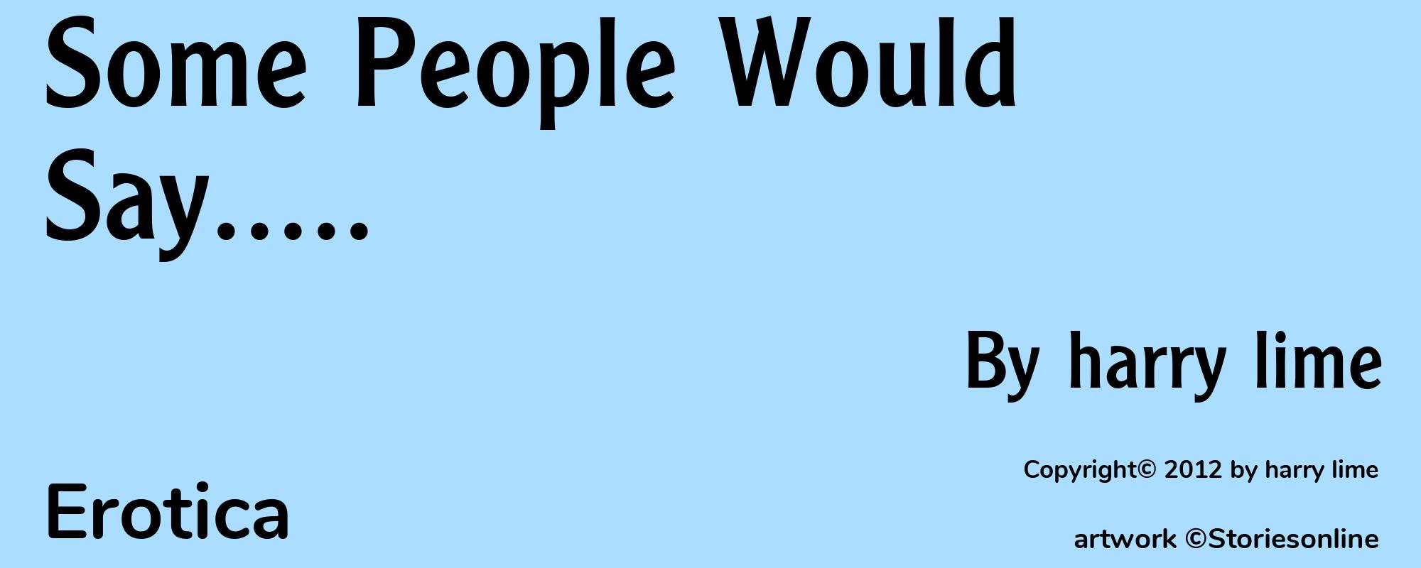 Some People Would Say..... - Cover