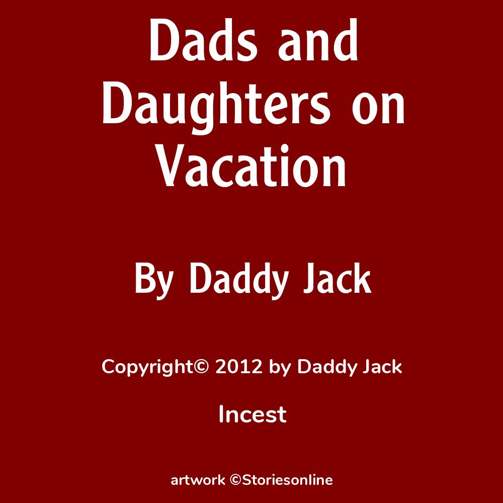 Daughter Wants Daddy In Vacation  Captions ххх Dads and Daughters on Vacation - Incest Sex Story