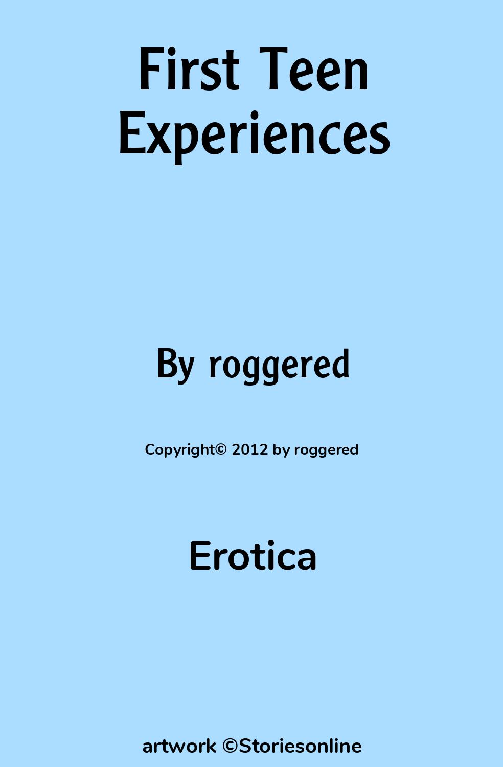 Erotica Sex Story: First Teen Experiences: Chapter 1 by roggered