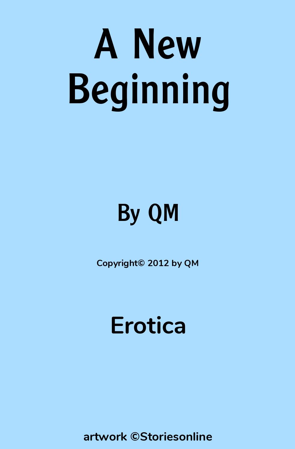 Erotica Sex Story: A New Beginning: Chapter 12 by QM