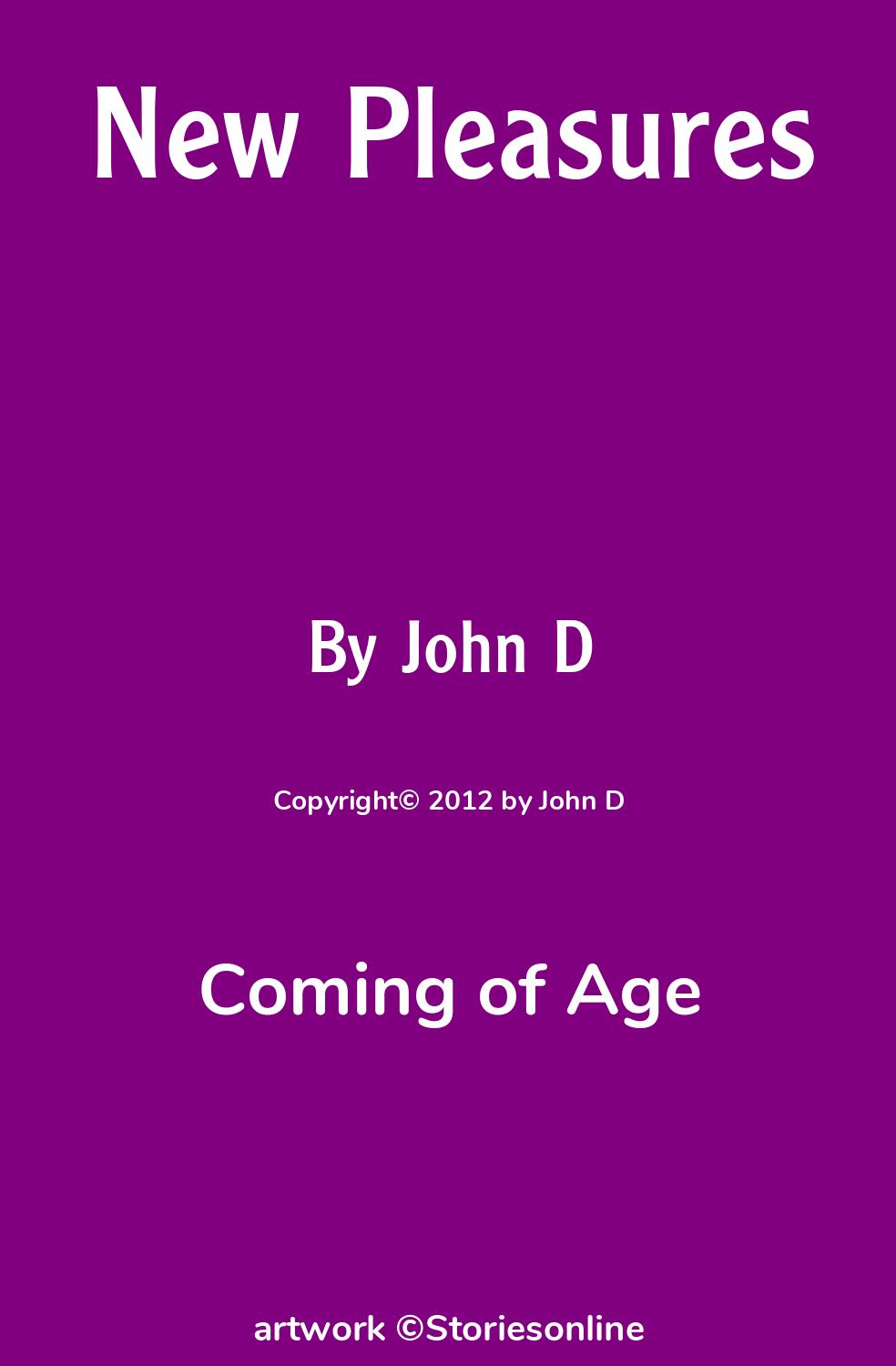 Coming of Age Sex Story: New Pleasures: Chapter 12 by John D