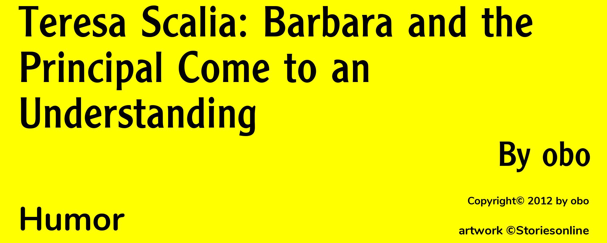 Teresa Scalia: Barbara and the Principal Come to an Understanding - Cover