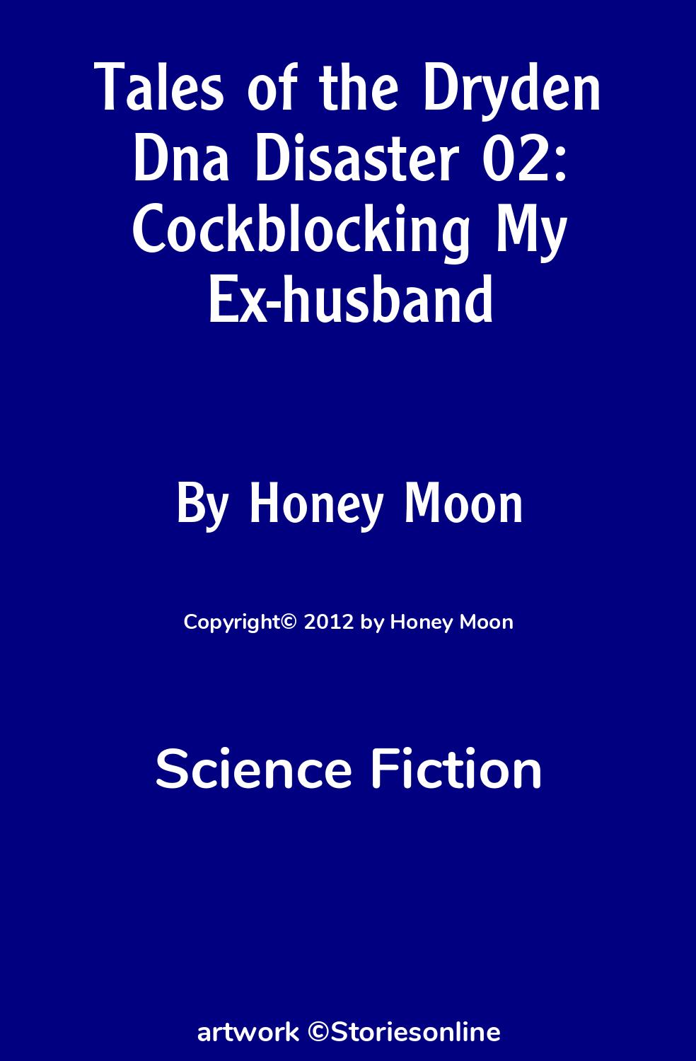 Tales of the Dryden Dna Disaster 02: Cockblocking My Ex-husband - Sci-Fi Sex  Story