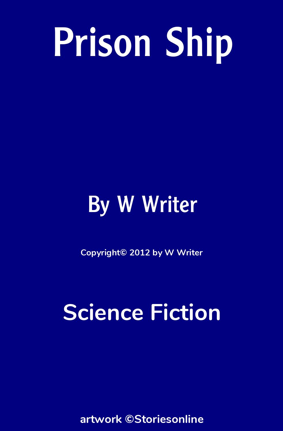 Space Science Fiction Sex Story: Prison Ship: Chapter 1 by W Writer