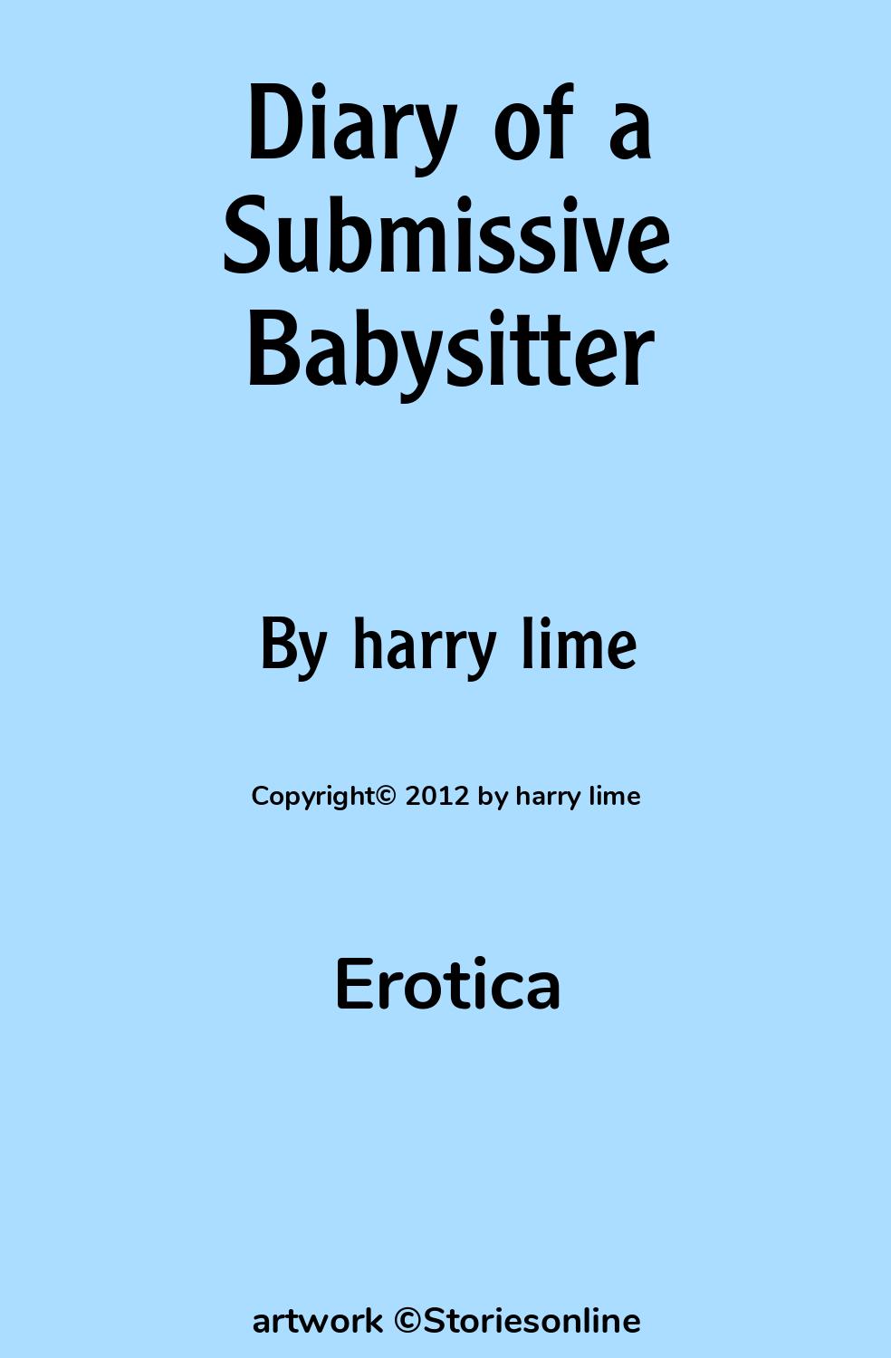 Babysitter Sex Story: Diary of a Submissive Babysitter: Chapter 1 by harry  lime