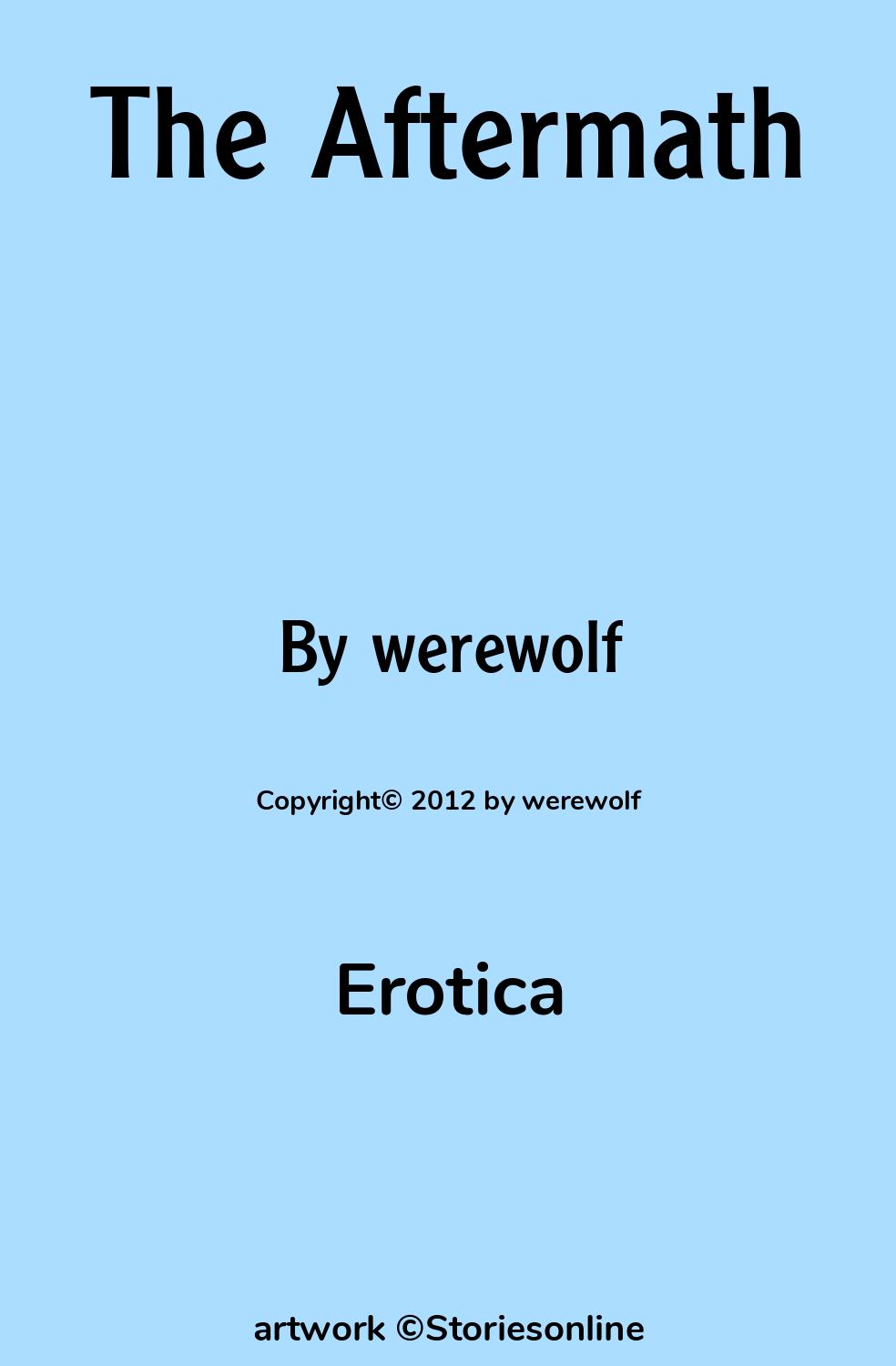 Erotica Sex Story: The Aftermath: Chapter 3 by werewolf