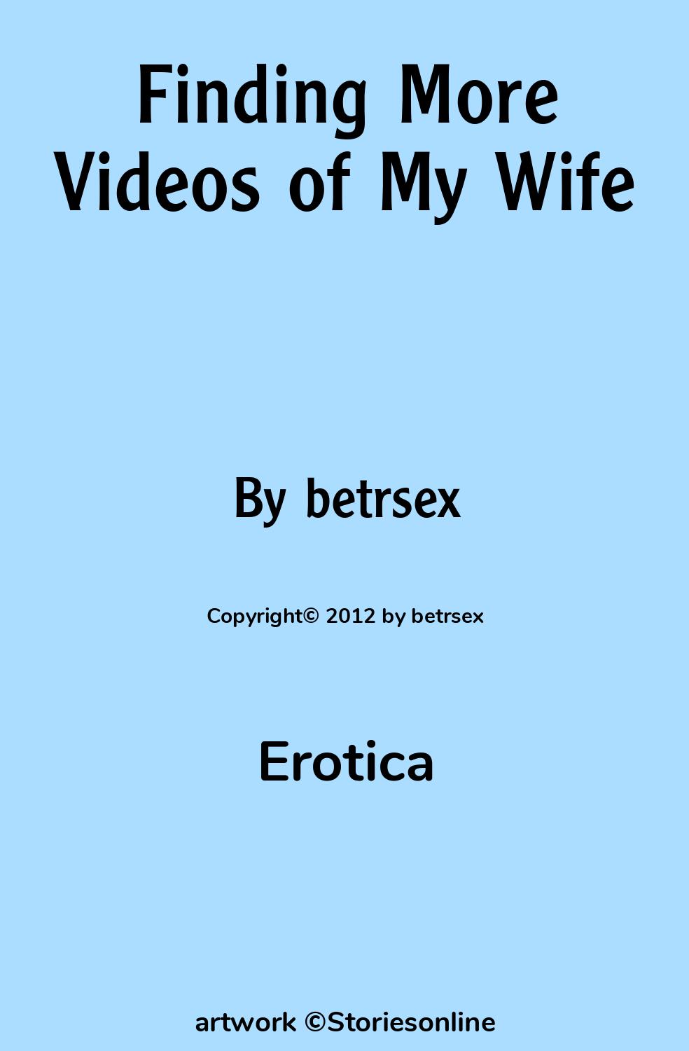 Erotica Sex Story: Finding More Videos of My Wife: The Whole Story by  betrsex