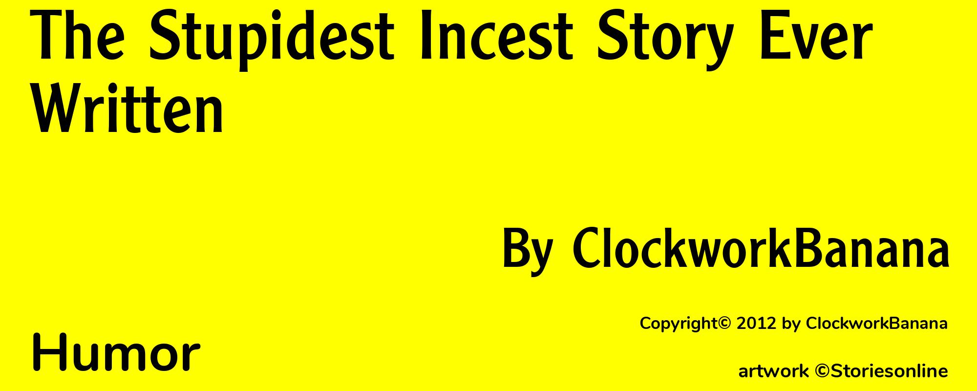 The Stupidest Incest Story Ever Written - Cover