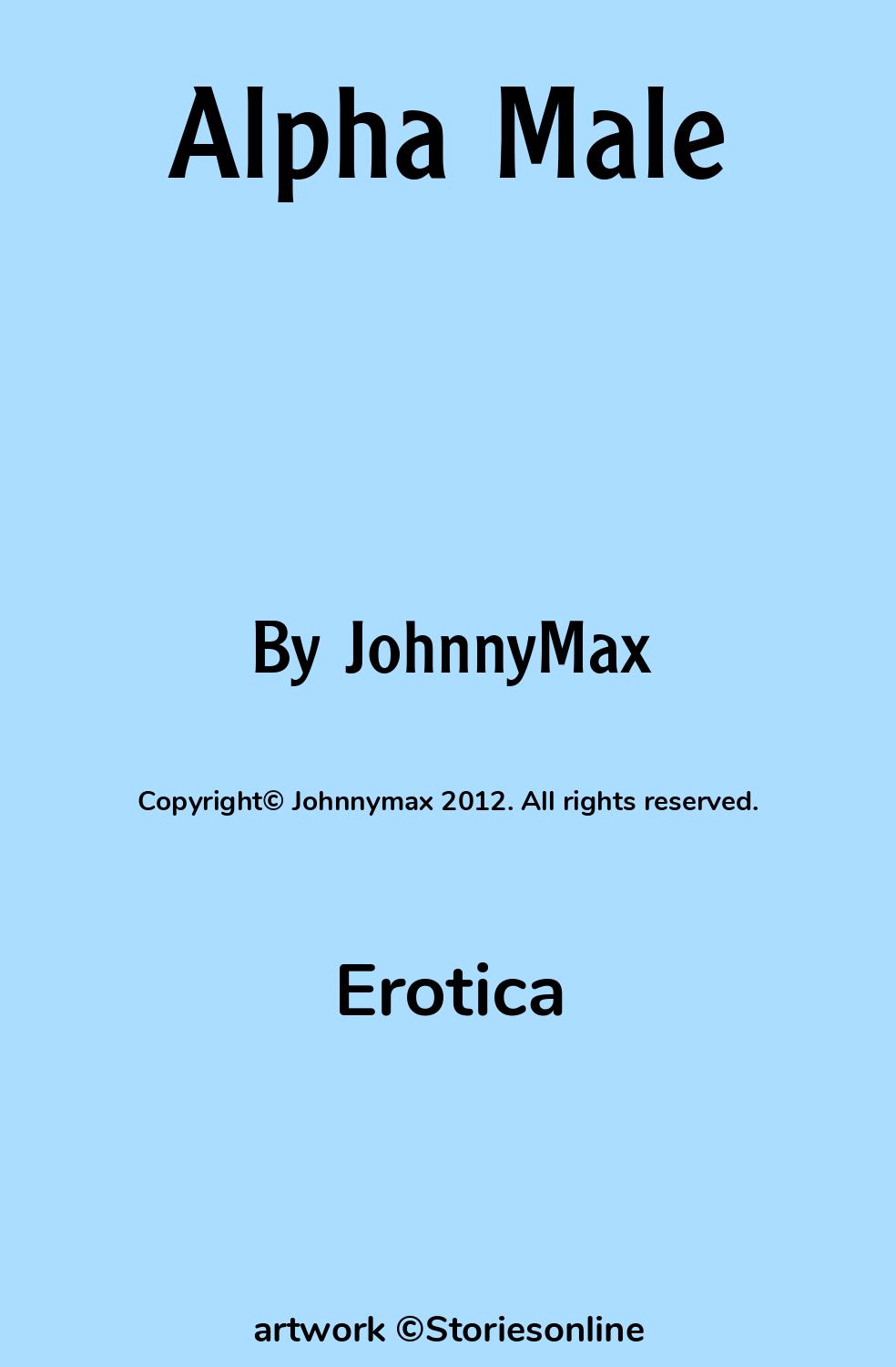 Erotica Sex Story: Alpha Male: Chapter 1 by JohnnyMax