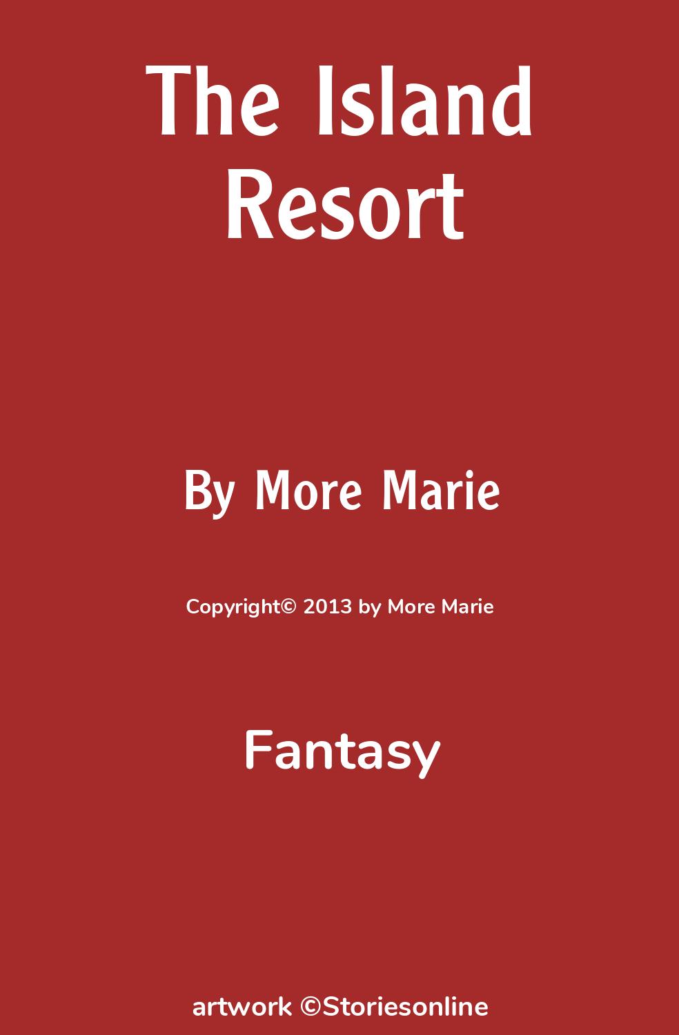 Fantasy Sex Story: The Island Resort: Chapter 1 by More Marie