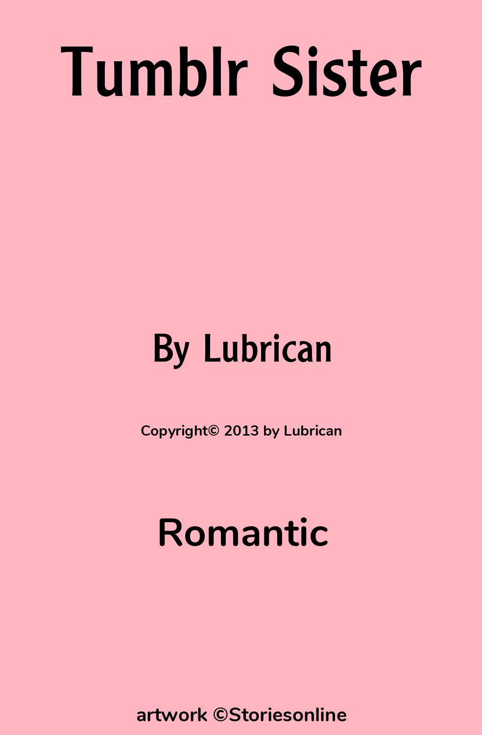 Romantic Sex Story: Tumblr Sister: Chapter 12 by Lubrican