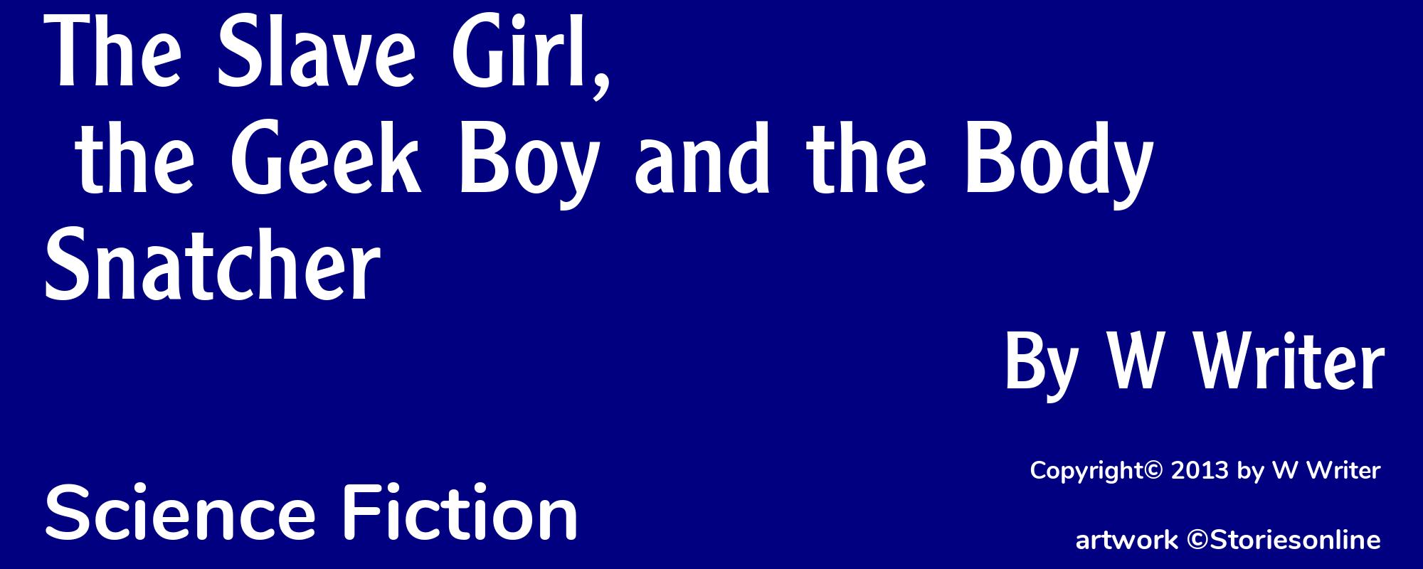 The Slave Girl, the Geek Boy and the Body Snatcher - Cover