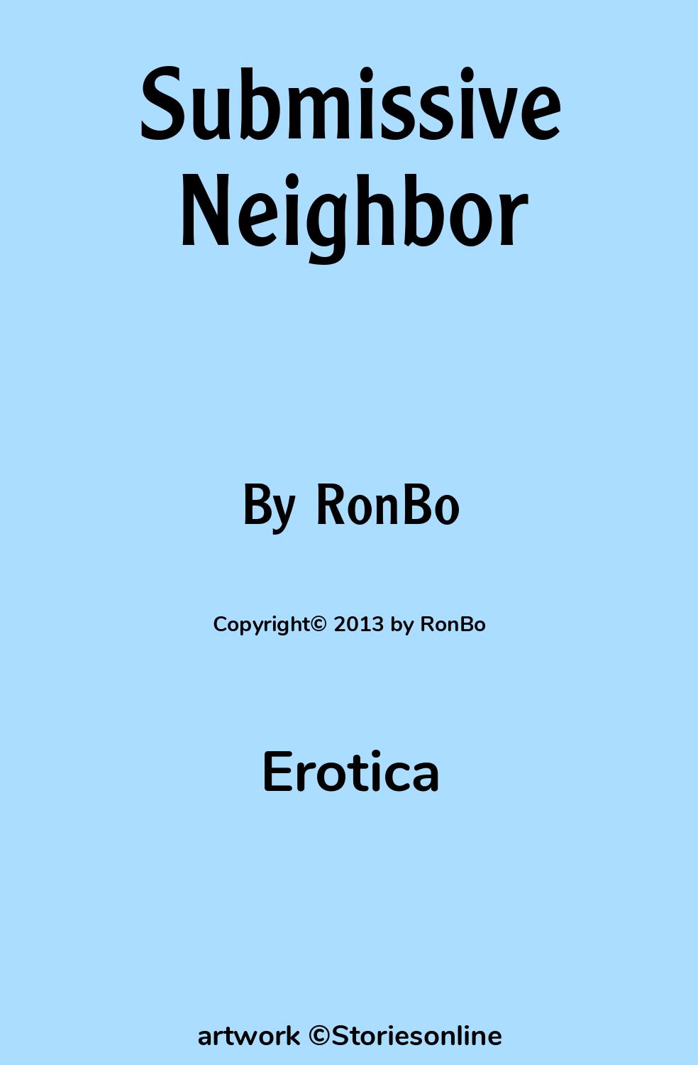 Erotica Sex Story: Submissive Neighbor: Chapter 1 by RonBo