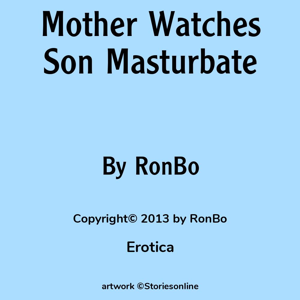 Mother Watches Son Masturbate - Erotica Sex Story