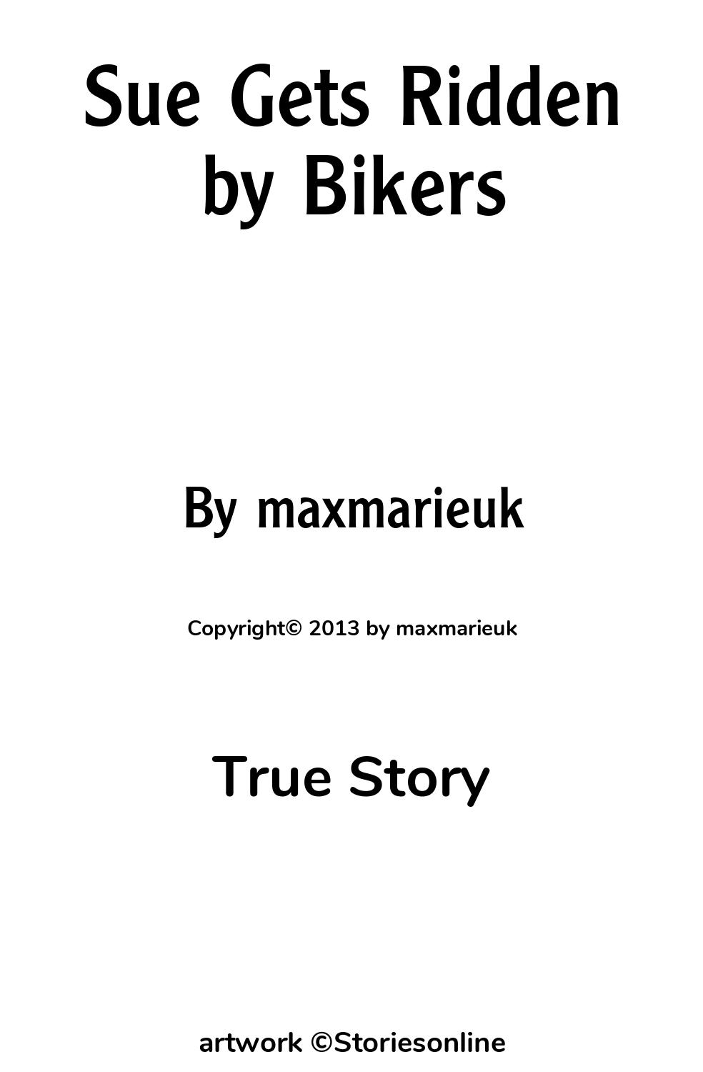 Sue Gets Ridden by Bikers - True Story Sex Story