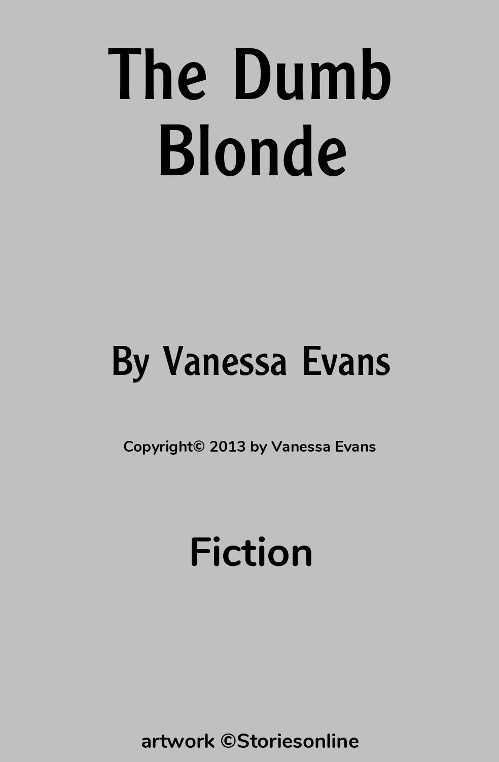 Fiction Sex Story: The Dumb Blonde: Chapter 1 by Vanessa Evans