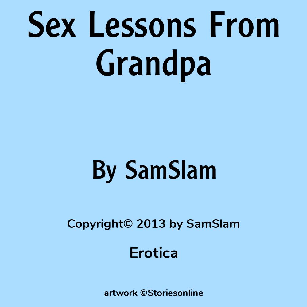 Sex Lessons From Grandpa - Erotica Sex Story