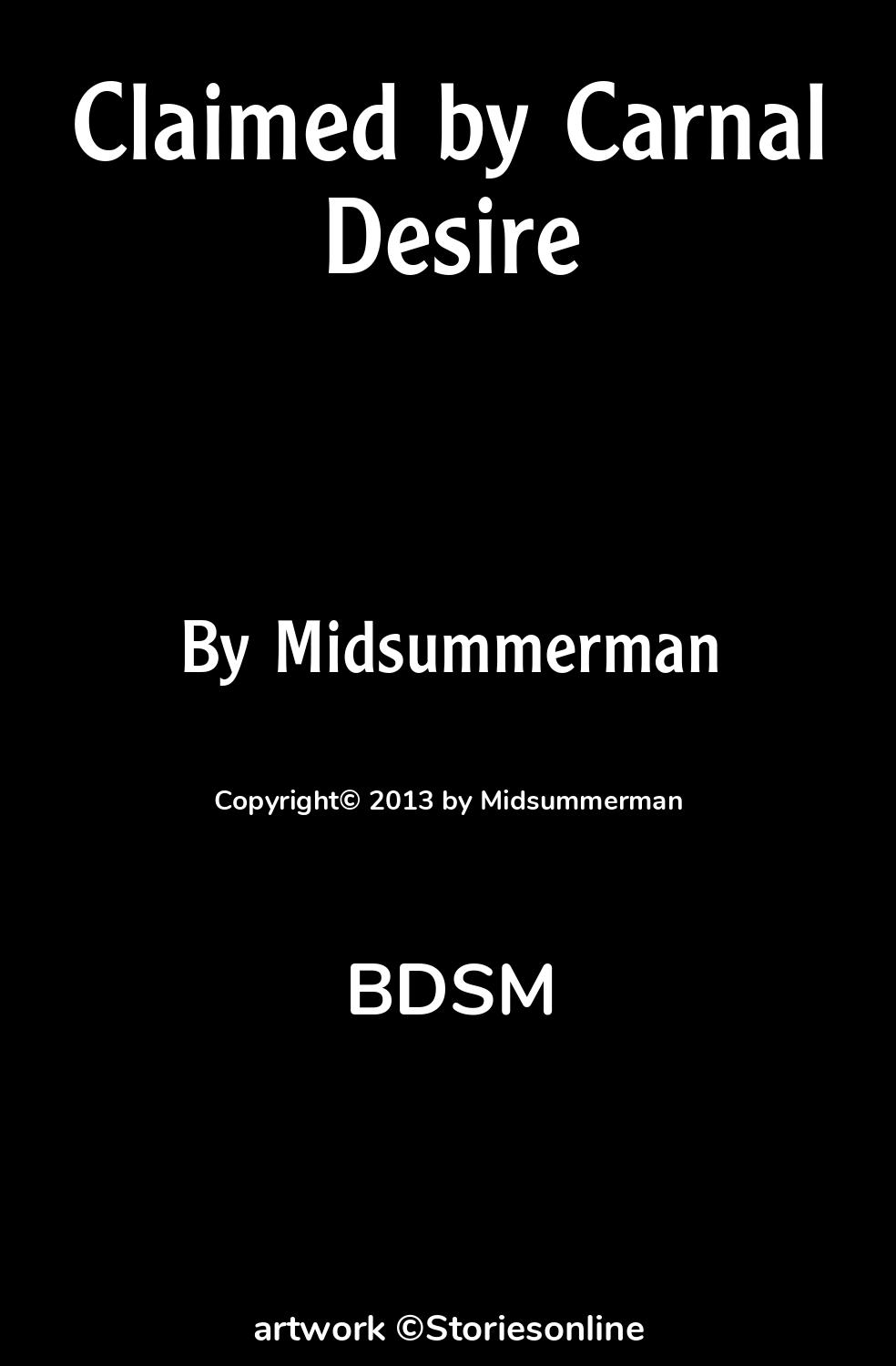 BDSM Sex Story: Claimed by Carnal Desire: Chapter 2 by Midsummerman