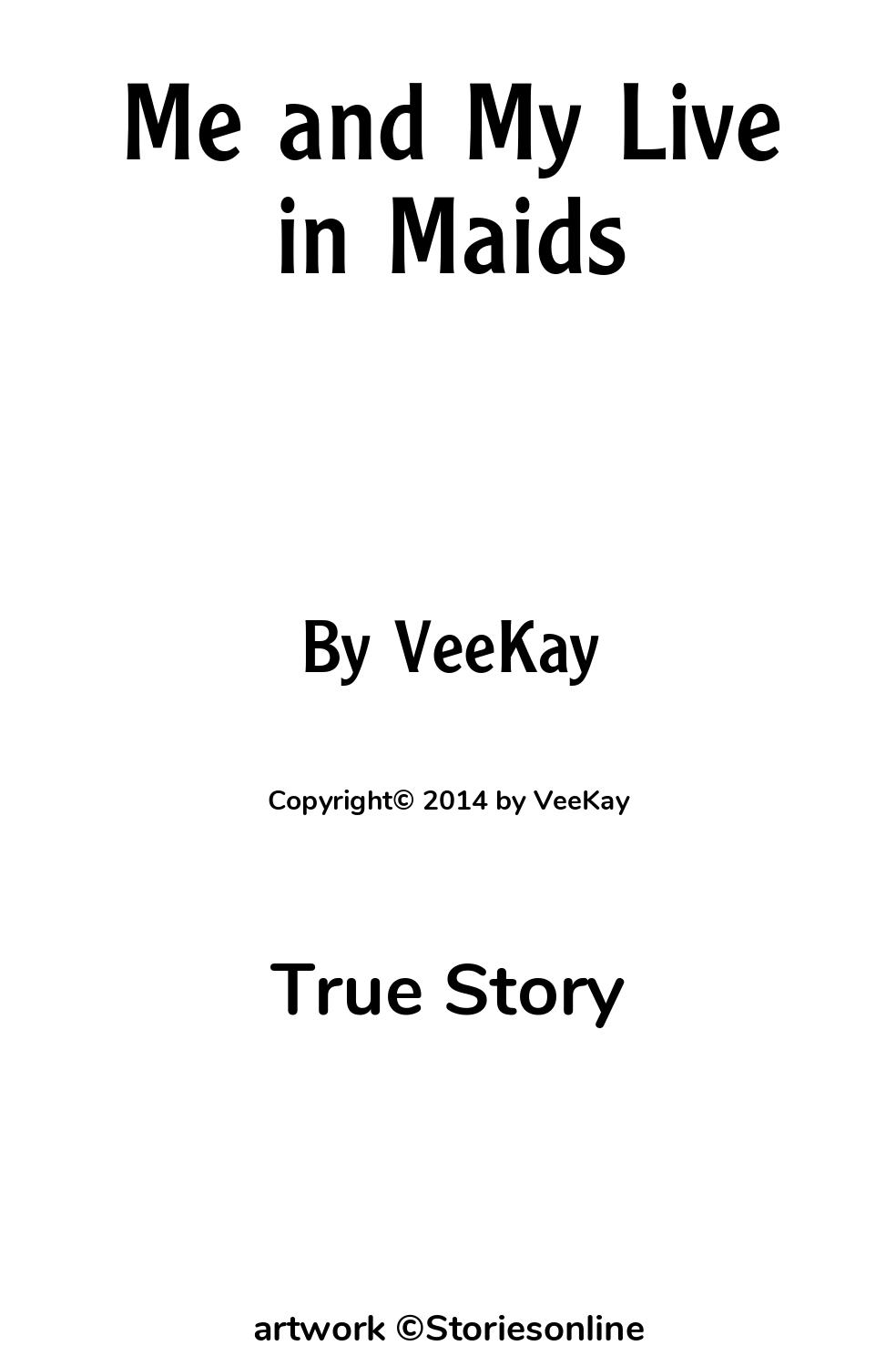 True Story Sex Story: Me and My Live in Maids: Chapter 1 by VeeKay