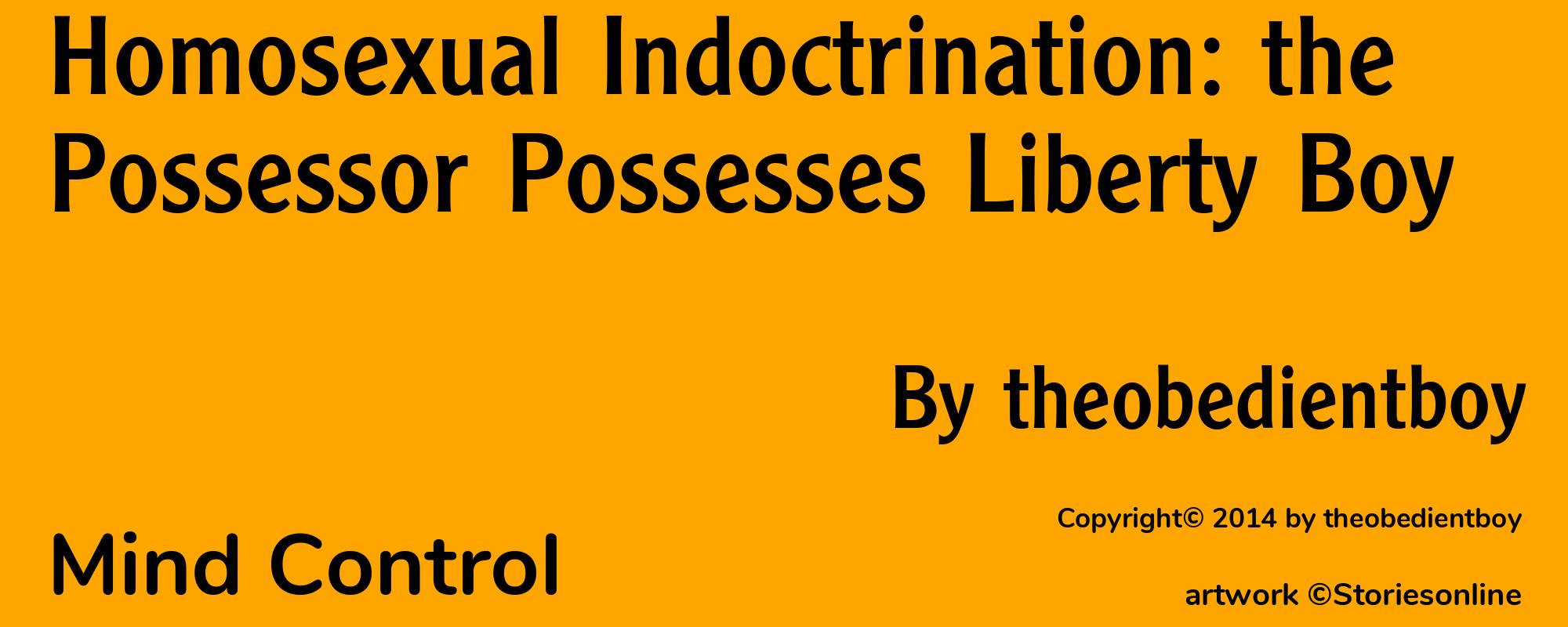 Homosexual Indoctrination: the Possessor Possesses Liberty Boy - Cover