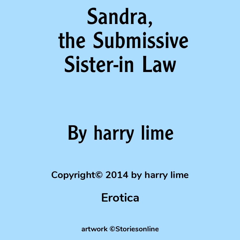 Sandra, the Submissive Sister-in Law - Sister-in-law Sex Story